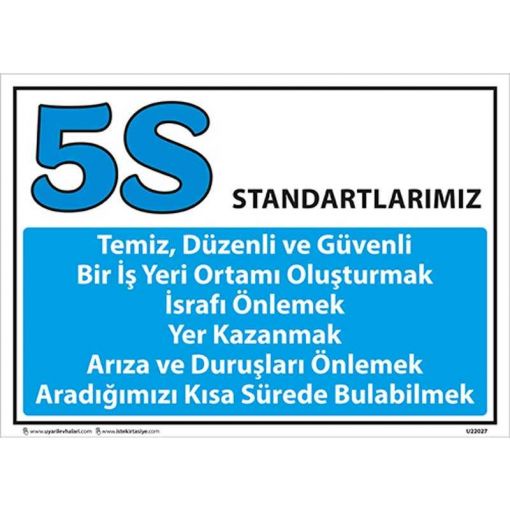 5S Bir şey İçin Her şey Uyarı Levhası, 5S İş Güvenliği Levhaları, 5S Daha Güvenli ve Daha Verimli Uyarı Levhası, 5S Nedir Uyarı Levhası, 5S Temizlik ile Başlar Uyarı Levhası, 5S Düzenli Temiz Uyarı Levhası, 5S Kayıtsız Kalma Uyarı Levhası, 5S Standartları Uyarı Levhası, 5S Bulunması Kolay Uyarı Levhası, 5S Yapıyoruz Kırmızı Uyarı Levhası, 5S Yapıyoruz Uyarı Levhası, 5S Kolaylıktır Uyarı Levhası, 5S Flama Çeşitleri, 5S Standartları Uyarı Levhası